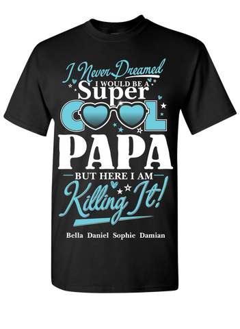 I Never Dreamed I Would be Super Cool Papa T-Shirts Hoodies New Edition On Sale Today Only
