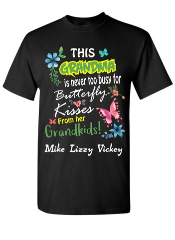 This Grandma is never too busy for Butterfly Kisses T-Shirts Limited Edition On Sale Today Only