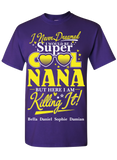 I Never Dreamed I Would be Super Cool Nana T-Shirts Hoodies Exclusive Design ***Reduced Price Today Only***