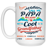 Call me Papa Because I am way too cool to be called Grandfather Accent  High Quality Ceramic Coffee Mug Both Sides Print