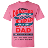 Never Dreamed I Would be Super Awesome Dad T-Shirts Hoodies Exclusive Design ***Reduced Price Today Only***