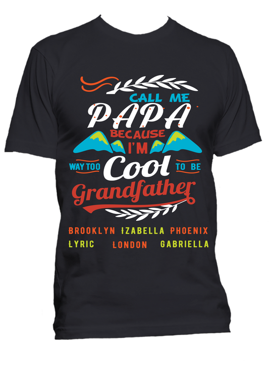 Call me Papa/Grandfather Because I am way cool T-Shirts Hoodies Special Edition ***On Sale Today Only***