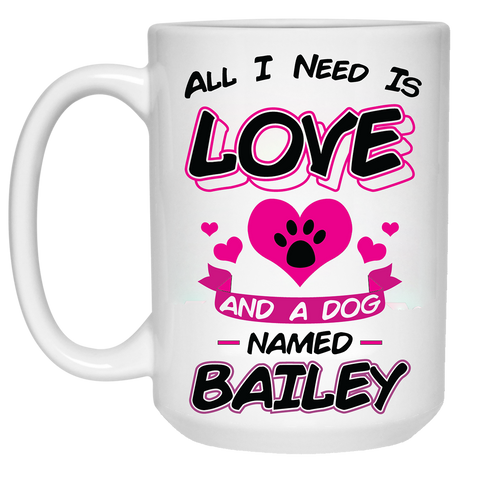 All I Need is Love and Dog Personalized Ceramic Coffee Mugs Special Edition