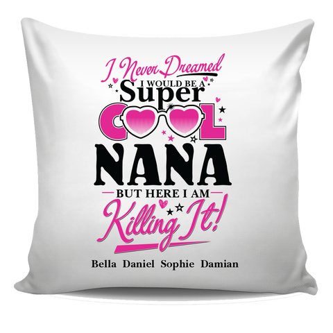 I Never Dreamed I Would Be Super Cool Grandma Personalized Pillow Cover Special Edition