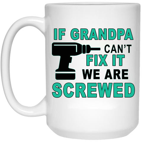 If Grandpa can't fix it Ceramic Coffee Mug Both Sides Print