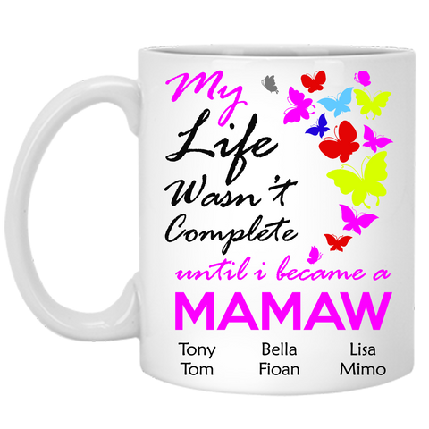 My Life Wasn't Complete Until I Became Grandma NaNa Personalized Ceramic Coffee Mugs