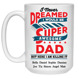 I Never Dreamed I Would Be Super Awesome Dad Personalized Ceramic Coffee Mugs